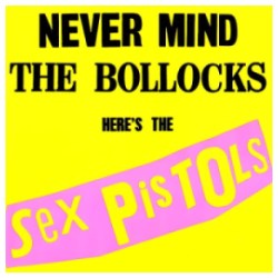 Never Mind the Bollocks, Sex Pistols