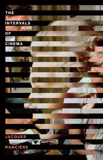 The Intervals of Cinema by Jacques Ranciere, cover design Jessica Svendsen